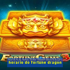 horario do fortune dragon